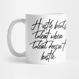 hustle beats talent when talent doesn't hustle Mug